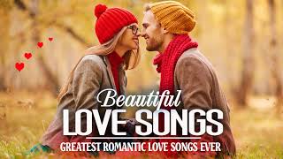 Greatest Beautiful Love Songs New Playlist 2018 -  Best Old Romantic Love Songs Collection