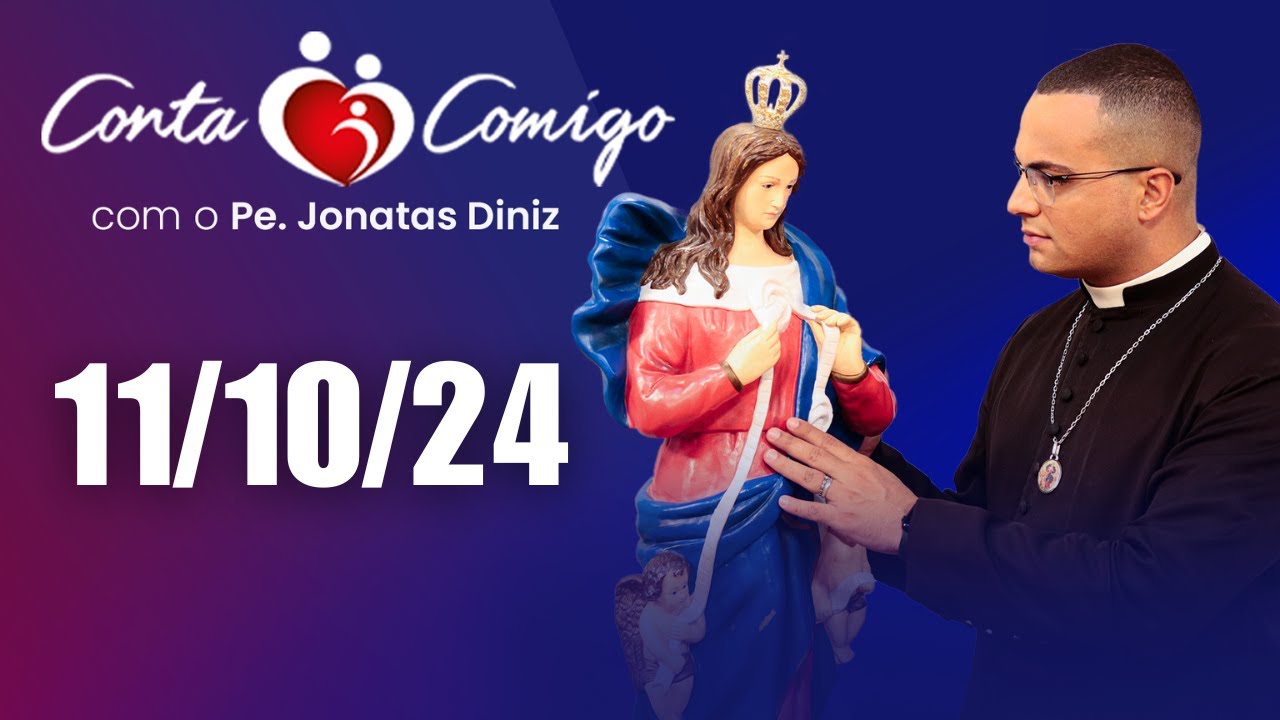 Conta Comigo com Padre Jonatas Diniz - 11/10/24