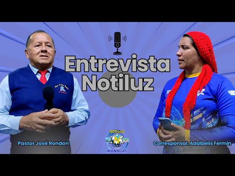 ENTREVISTA AL PASTOR JOSÉ RONDÓN | NOTILUZ SOTILLO MONAGAS |