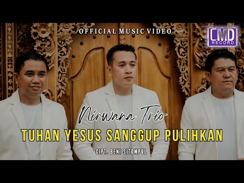 Nirwana trio - Tuhan Yesus Sanggup Pulihkan (Lagu Rohani Terbaru 2024) Official Music Video