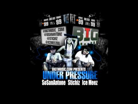 Under Pressure - Ft. SoSanAntone, IceMeez, Stichiz - Prod. Big T