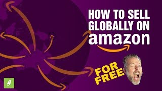 HOW TO SELL GLOBALLY ON AMAZON FOR FREE