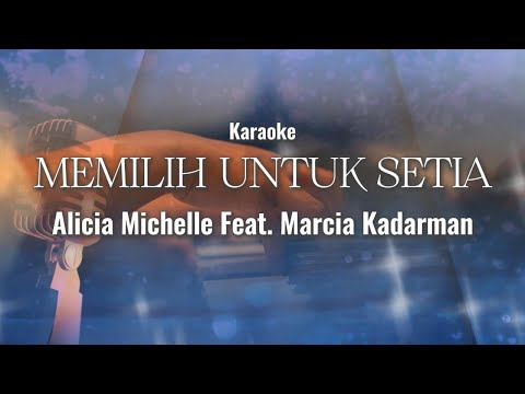 Memilih Untuk Setia -  Alicia Michelle Feat. Marcia Kadarman (Karaoke)
