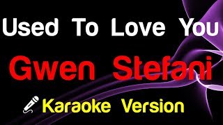🎤 Gwen Stefani - Used To Love You (Karaoke Version)
