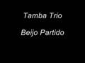 Tamba Trio - Beijo Partido