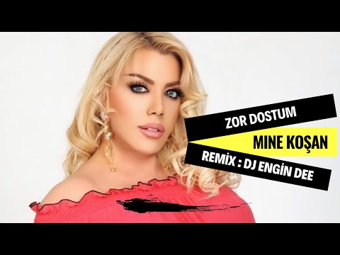 Mine Koşan ft. Dj Engin Dee - Zor Dostum ( Remix Versiyon )
