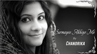 Surmayee Akhiyo Mein ||CHANDRIKA BHATTACHARYA|| Song Cover