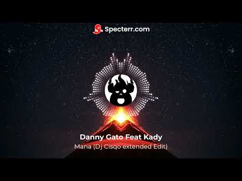 Danni Gato x Kady - Mana (Dj Cisqo Extended Edit)