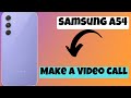 How to Make a Video Call || Video call settings Samsung Galaxy A54