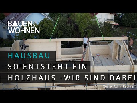 Hausbau:  Aufbau von einem Holzhaus - wir waren dabei I BAUEN & WOHNEN