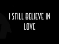 I Still Believe In Love 