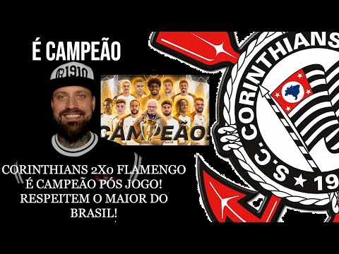 CORINTHIANS 2X0 FLAMENGO É CAMPEÃO PÓS JOGO! RESPEITEM O MAIOR DO BRASIL!