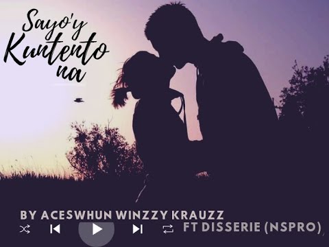 NSPRO - Sayo'y Kuntento Na By Aceswhun Winzzy Krauzz Feat.Disserie