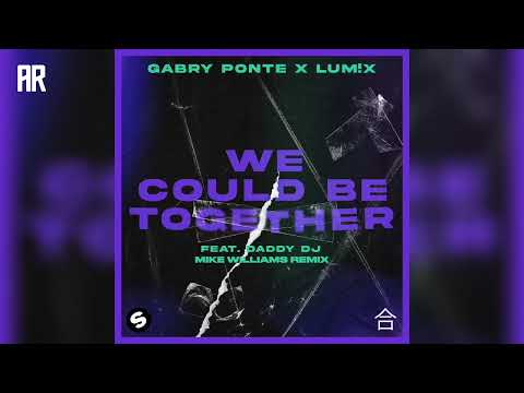 Gabry Ponte & LUM!X - We Could Be Together (feat. Daddy DJ) [Mike Williams Extended Remix] | FutureH