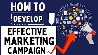 How to Develop Effective Marketing Campaign Plan for your Business.