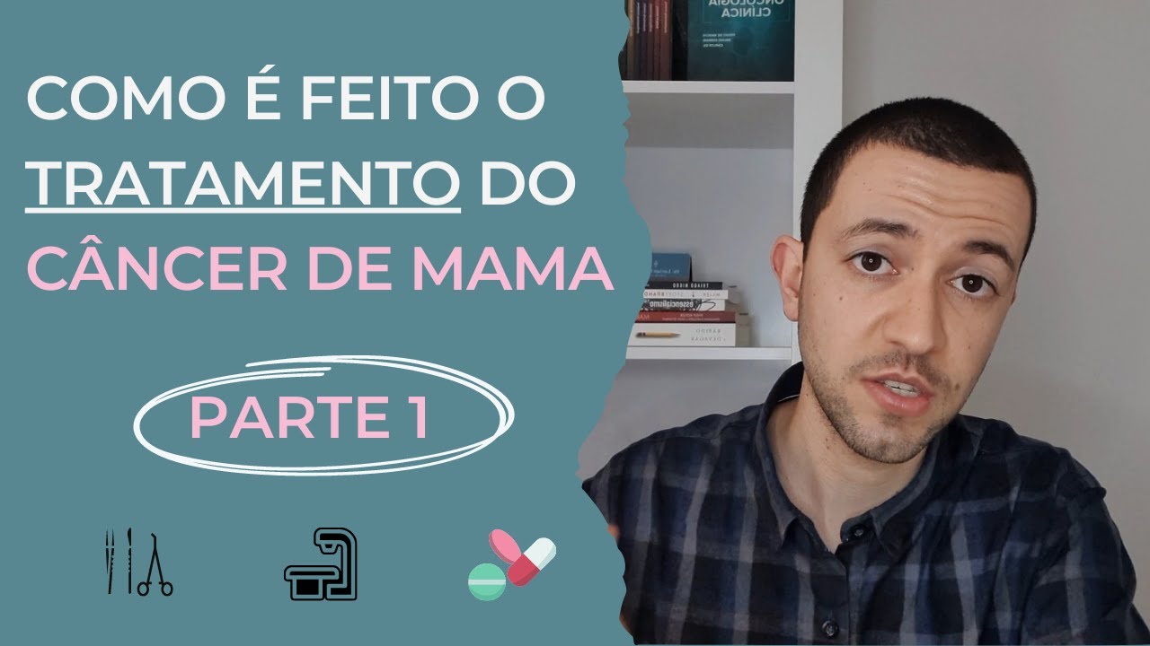 CÂNCER DE MAMA: como é feito o tratamento? Parte 1