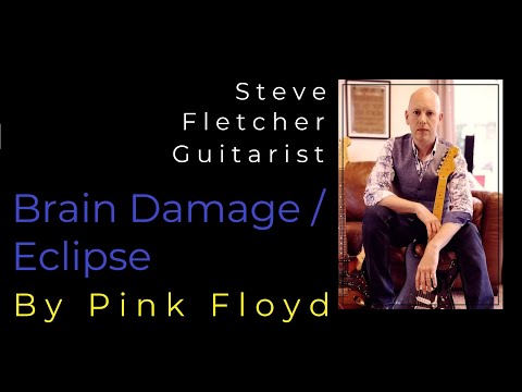 "BRAIN DAMAGE / ECLIPSE" by PINK FLOYD | Guitar Tuition by Steve Fletcher