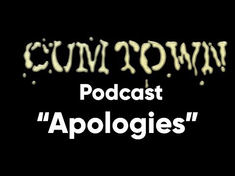 Apologies (10-25-2017) - Cum Town Premium (EP 57)