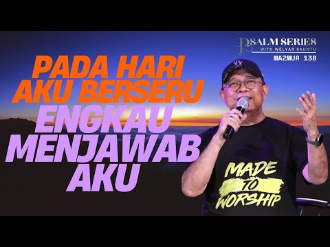 PADA HARI AKU BERSERU, ENGKAU MENJAWAB AKU - MAZMUR 138 || PSALM SERIES - 17 FEBRUARI 2025