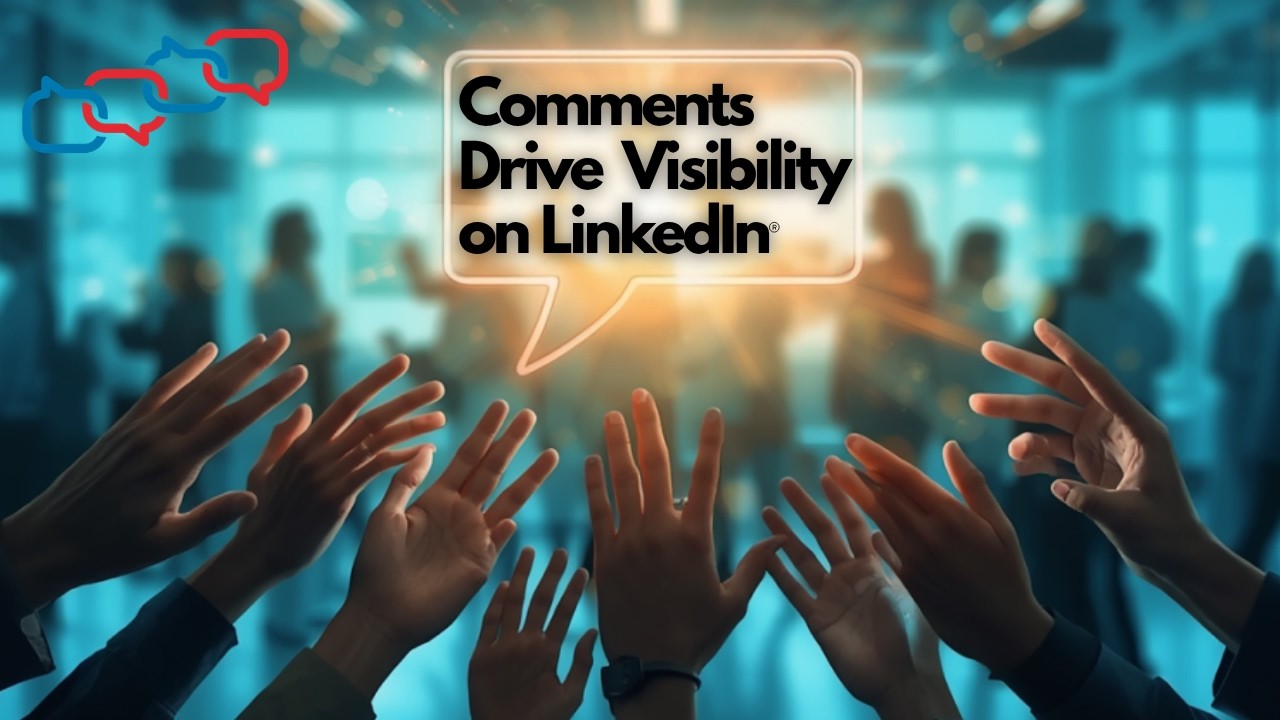 LinkedIn® Strategy 2026: Why Comments Drive Visibility More Than Posts