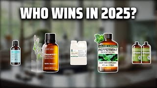 The Top 5 Best Peppermint Oil in 2025 - Must Watch Before Buying!