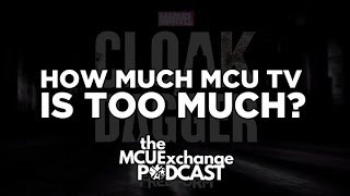How Much MCU TV is Too Much? - The MCUExchange Pod
