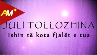 Juli Tollozhina - Ishin Te Kota Fjalet E Tua