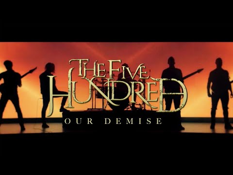 The Five Hundred - Our Demise (Official Video) online metal music video by THE FIVE HUNDRED