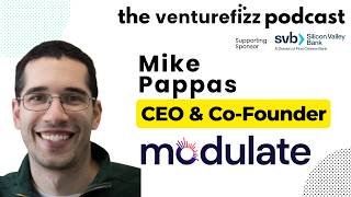 Mike Pappas - CEO & Co-Founder of Modulate - The VentureFizz Podcast