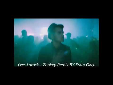 Yves Larock - Zookey 2018 Club Music ( Erkin Okçu )