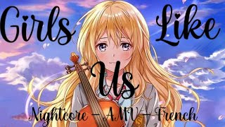 「Nightcore」- AMV - Girls Like Us ( French )