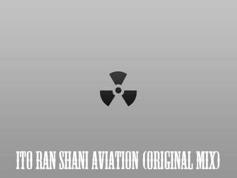 ITO Ran Shani Aviation (Original mix)
