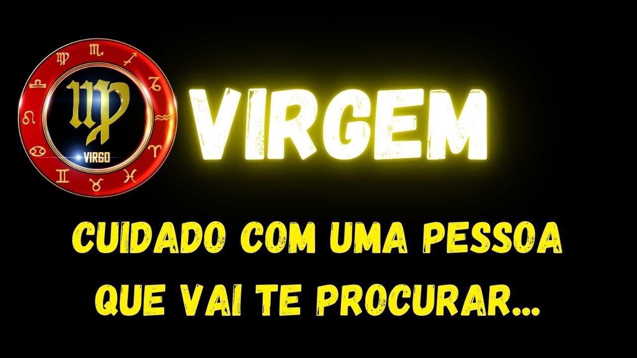 ♍️VIRGEM🤔CUIDADO COM UMA PESSOA QUE VAI TE PROCURAR...
