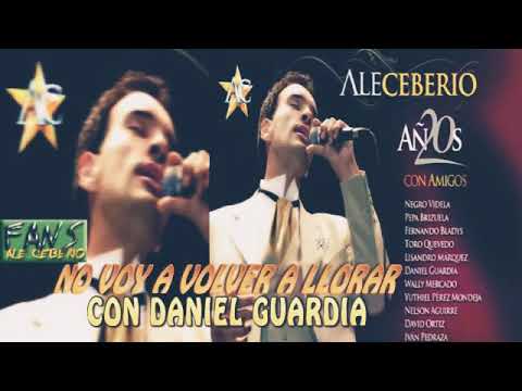 DANIEL GUARDIA FT ALE CEBERIO - NO VOY A VOLVER A LLORAR (CON AMIGOS)