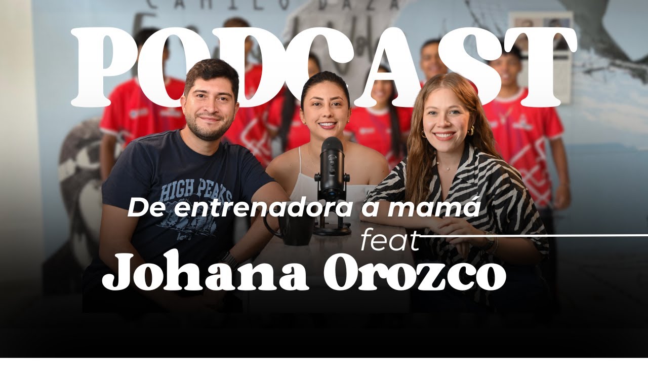 EP 4 | De entrenadora a mamá feat Johana Orozco