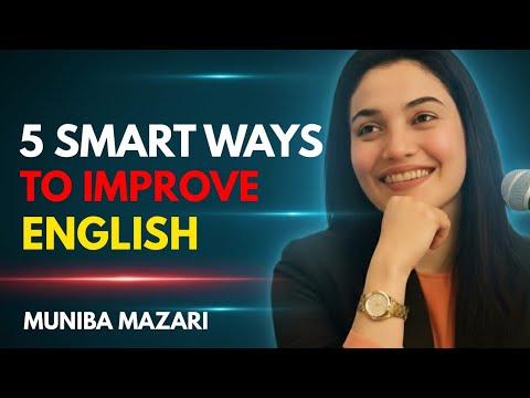 5 Smart Ways to Improve Your English Speaking Skills | Best Speech by Muniba Mazari