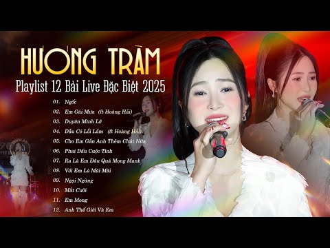 HƯƠNG TRÀM Playlist 2025 - Top 12 Bài Live TRIỆU VIEWS Đặc Biệt "Ngốc, Em Gái Mưa, Duyên Mình Lỡ.."