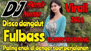 Download lagu DJ DANGDUT REMIX NONSTOP TAJAMNYA KARANG FULL BASS VIRALL 2026 || DISCO DANGDUT POPULER mp3
