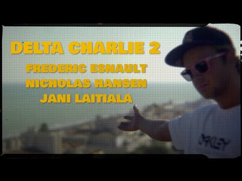 DELTA CHARLIE 2 - FREDERIC ESNAULT, JANI LAITIALA, NICHOLAS HANSEN