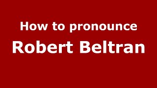How to pronounce Robert Beltran