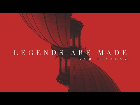 Sam Tinnesz - Legends Are Made [Official Audio]