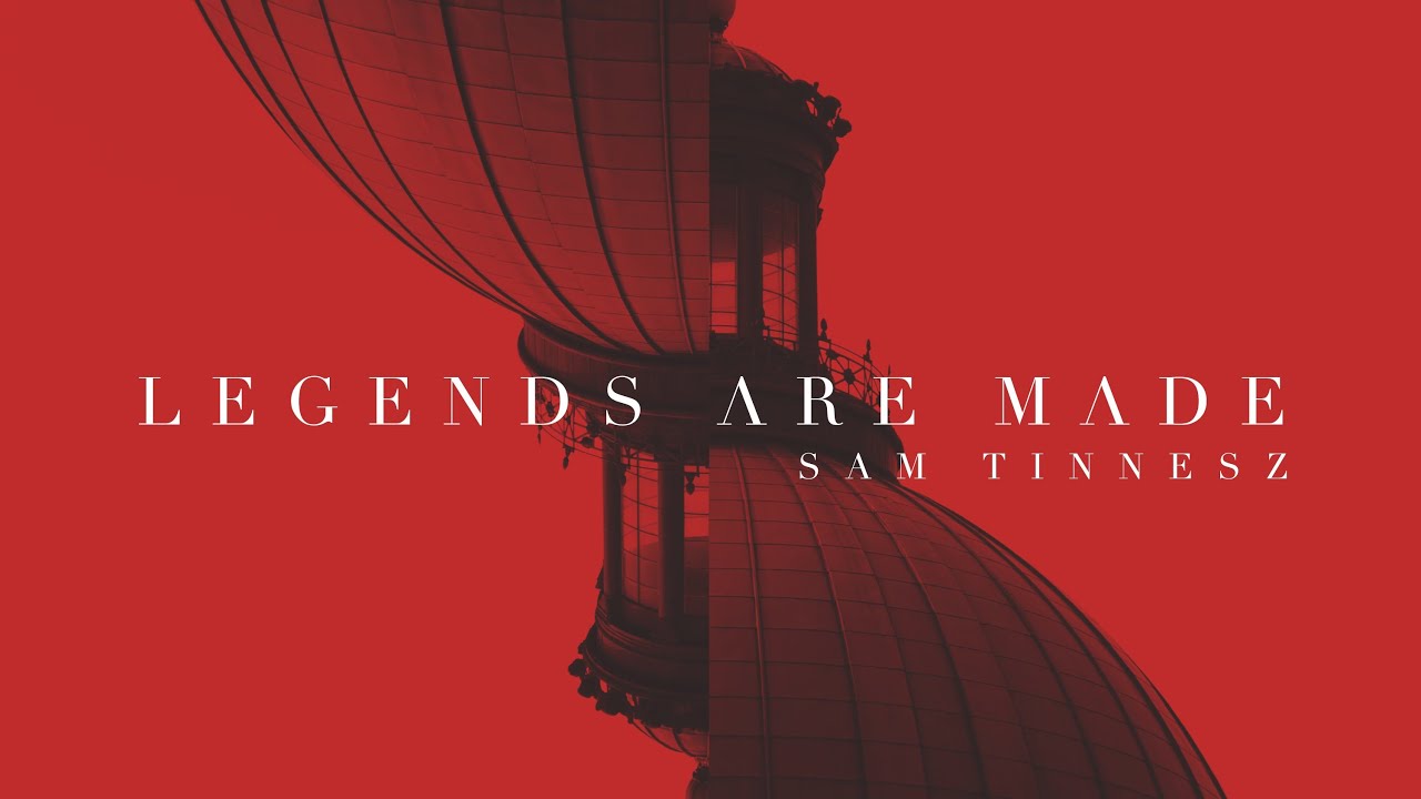 Sam Tinnesz - Legends Are Made [Official Audio]