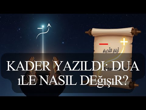 Duâ Kaderi Değiştirir mi? | İslâm'da Takdir (Kader) Anlayışı ve Kulun Rolü