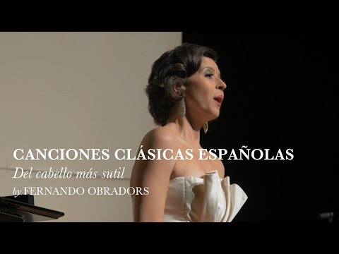 Del cabello más sutil - Canciones Clásicas Españolas VI -  Fernando Obradors - Lisette Oropesa