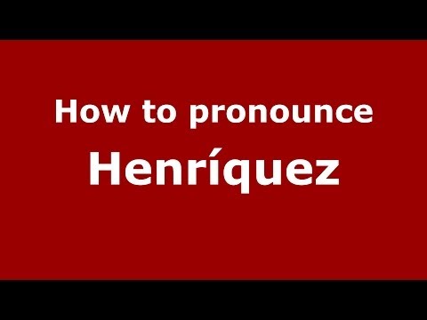 How to pronounce Henríquez