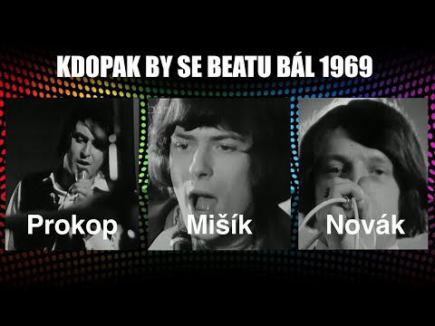 Kdopak by se beatu bál ❖ M. Prokop a Framus Five, V. Mišík a Blue Effect, P. Novák (1969)