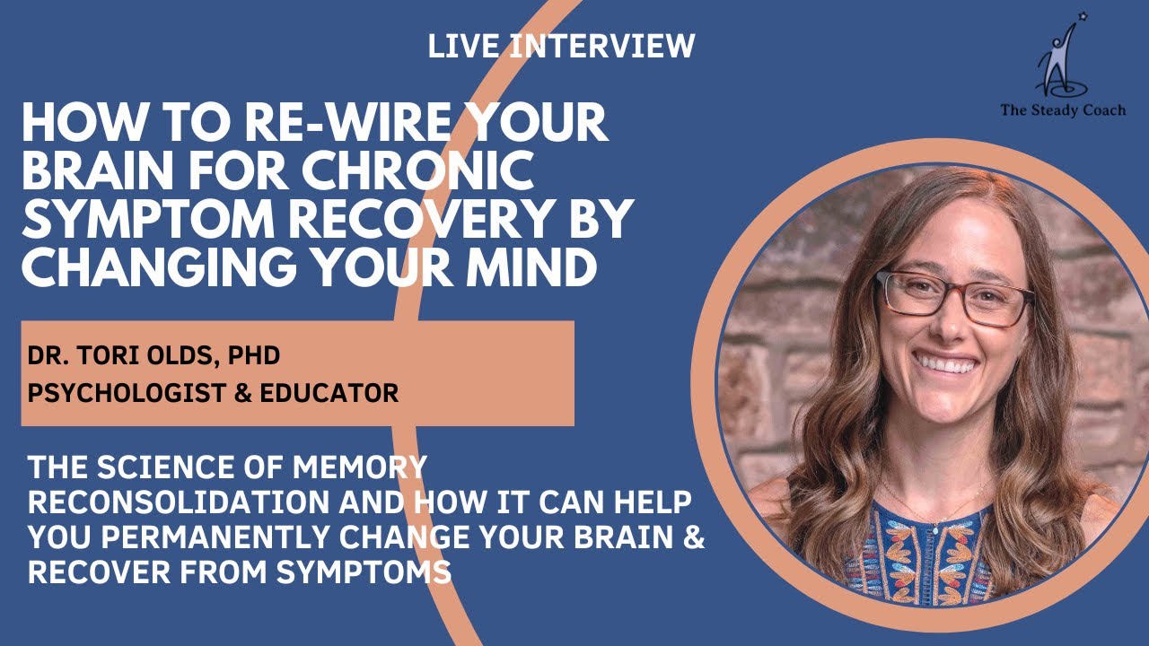Re-wire your brain for chronic symptom recovery by changing your mind: interview w/Dr. Tori Olds