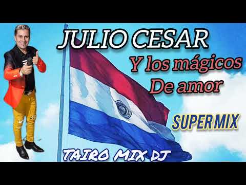 JULIO CESAR Y LOS MÁGICOS DE AMOR 🇵🇾POLKA 🇵🇾 SUPER MIX OMÒPÉ @TAIRO-MIX-DJ