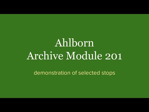 Ahlborn Archive Module 201 -- Demonstration of selected stops