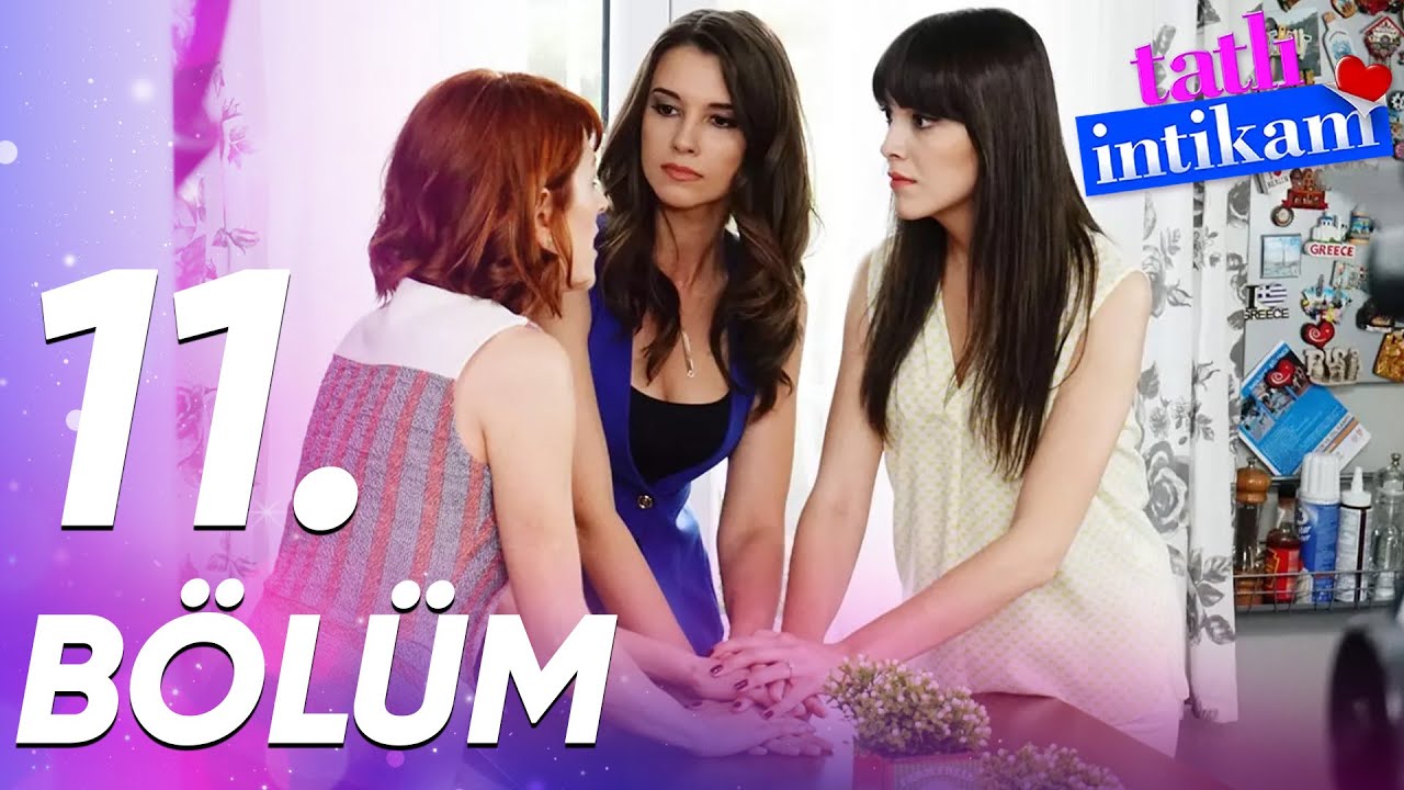 Tatlı İntikam 11. Bölüm - FULL BÖLÜM